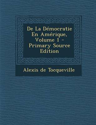 Book cover for de la Democratie En Amerique, Volume 1
