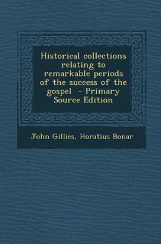 Cover of Historical Collections Relating to Remarkable Periods of the Success of the Gospel - Primary Source Edition