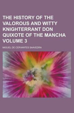 Cover of The History of the Valorous and Witty Knighterrant Don Quixote of the Mancha Volume 3