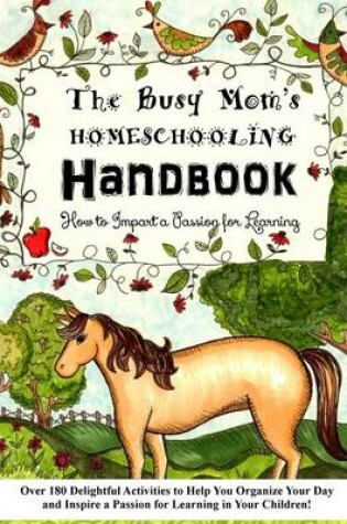 Cover of The Busy Mom's Homeschooling Handbook