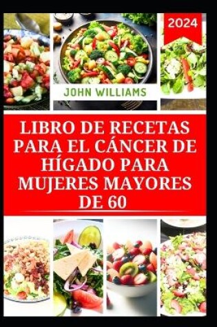 Cover of Libro de Recetas Para El Cáncer de Hígado Para Mujeres Mayores de 60