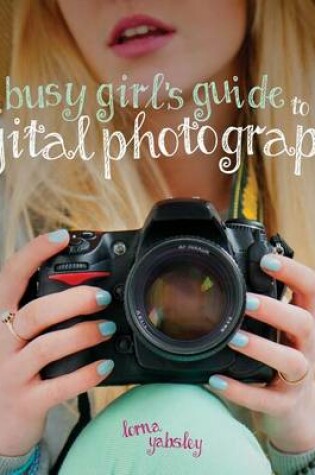 Cover of The Busy Girl's Guide to Digital Photography