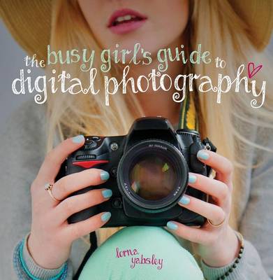 Book cover for The Busy Girl's Guide to Digital Photography