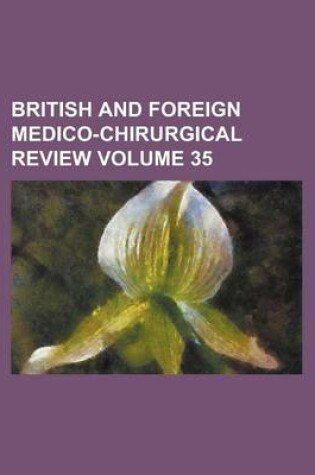 Cover of British and Foreign Medico-Chirurgical Review Volume 35