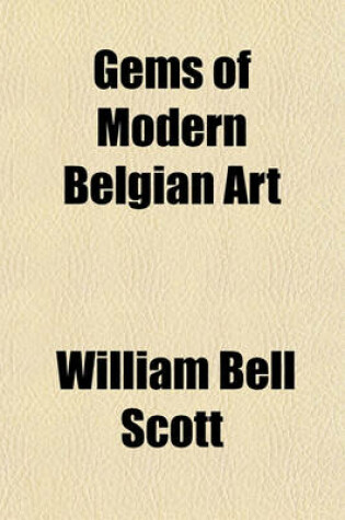 Cover of Gems of Modern Belgian Art; A Series of Carbon-Photographs from the Pictures of Eminent Living Artists