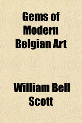 Book cover for Gems of Modern Belgian Art; A Series of Carbon-Photographs from the Pictures of Eminent Living Artists