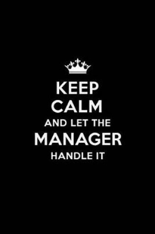 Cover of Keep Calm and Let the Manager Handle It