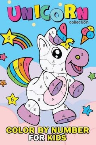 Cover of Unicorn Collection Color by Number for Kids