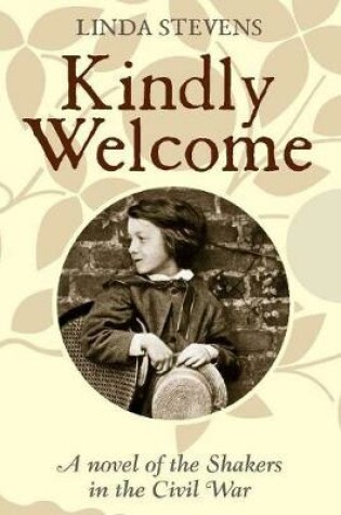 Cover of Kindly Welcome: A novel of the Shakers in the Civil War