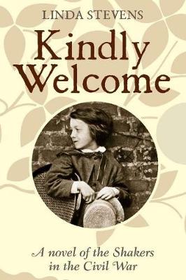 Book cover for Kindly Welcome: A novel of the Shakers in the Civil War