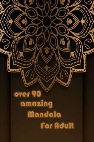 Cover of over 90 amazing mandala for adults