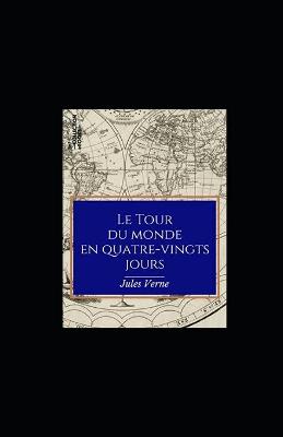 Book cover for Le Tour du monde en quatre-vingts jours illustree