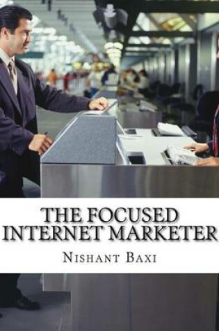 Cover of The Focused Internet Marketer
