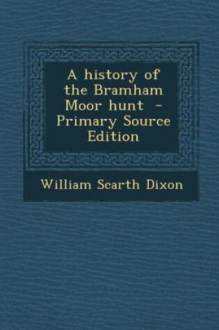 Cover of A History of the Bramham Moor Hunt - Primary Source Edition