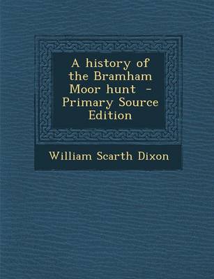 Book cover for A History of the Bramham Moor Hunt - Primary Source Edition