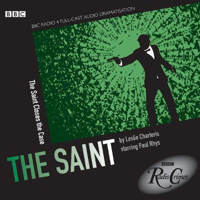 Book cover for Saint, The  The Saint Closes The Case (BBC Radio Crimes)