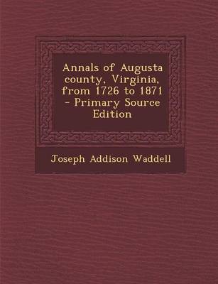 Book cover for Annals of Augusta County, Virginia, from 1726 to 1871 - Primary Source Edition