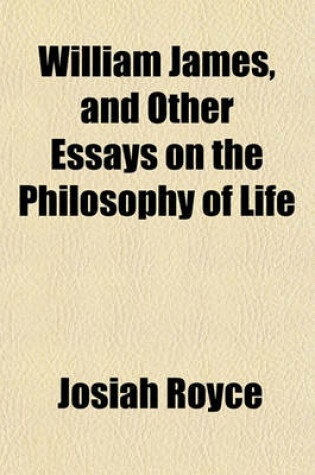Cover of William James, and Other Essays on the Philosophy of Life