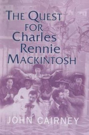 Cover of The Quest for Charles Rennie Mackintosh