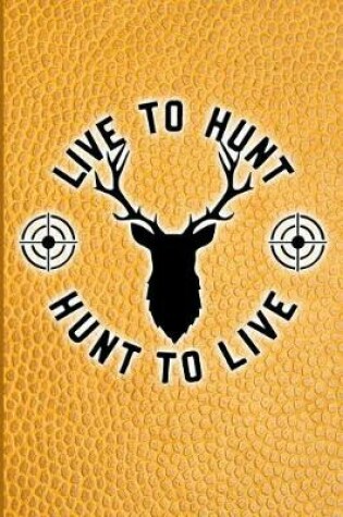 Cover of Live To Hunt, Hunt To Live