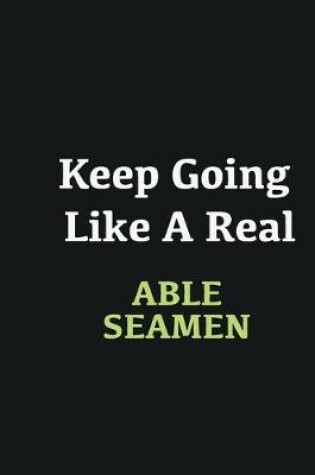 Cover of Keep Going Like a Real Able Seamen