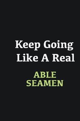 Book cover for Keep Going Like a Real Able Seamen