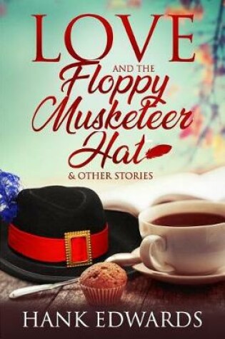 Cover of Love and the Floppy Musketeer Hat