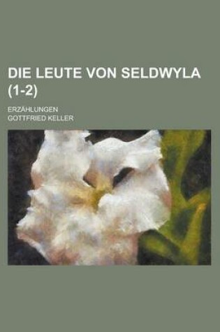 Cover of Die Leute Von Seldwyla; Erzahlungen (1-2)