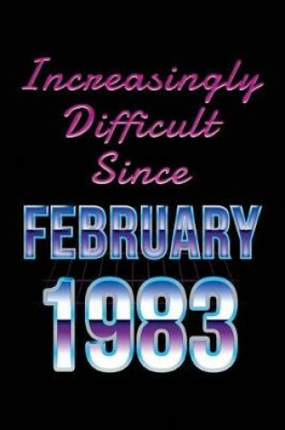 Cover of Increasingly Difficult Since February 1983