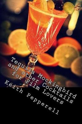 Book cover for Tequila Mockingbird and other Cocktails for Film Lovers