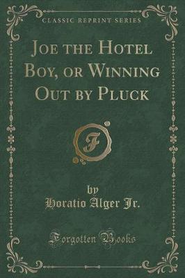 Book cover for Joe the Hotel Boy, or Winning Out by Pluck (Classic Reprint)