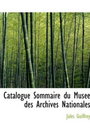 Cover of Catalogue Sommaire Du Musace Des Archives Nationales