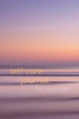 Cover of Self Care Journal for Women Commanding Life Journal with Exploration & Discovery
