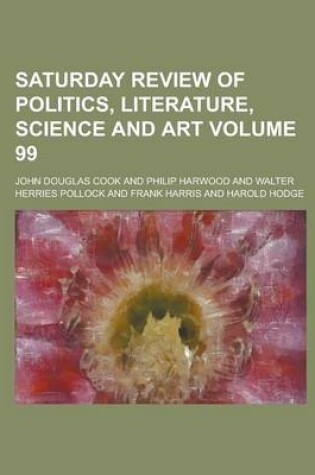 Cover of Saturday Review of Politics, Literature, Science and Art Volume 99