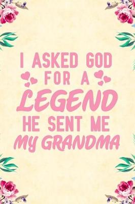 Book cover for I Asked God For a legend he sent me my grandma