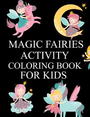 Book cover for Magic Fairies Activity Coloring Book For Kids