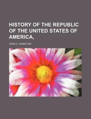 Book cover for History of the Republic of the United States of America,