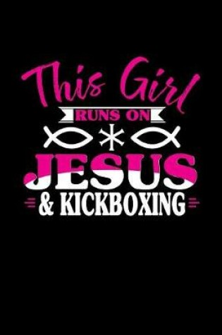 Cover of This Girl Runs on Jesus & Kickboxing