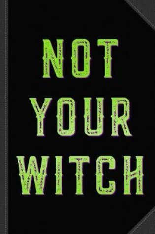 Cover of Not Your Witch Journal Notebook