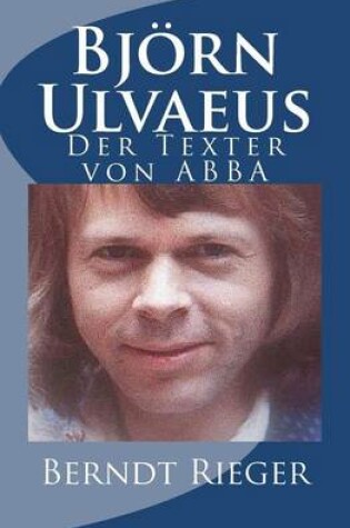 Cover of Bjorn Ulvaeus. Der Texter Von Abba