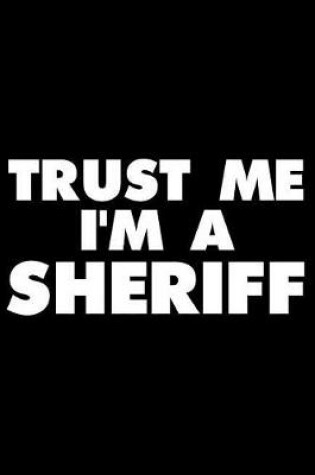 Cover of Trust Me I'm a Sheriff