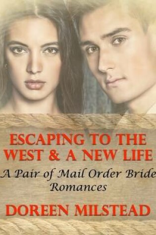 Cover of Escaping to the West & a New Life: A Pair of Mail Order Bride Romances