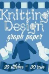 Book cover for Knitting Design Graph Paper 20 Stitches = 30 Rows