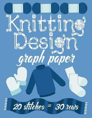 Book cover for Knitting Design Graph Paper 20 Stitches = 30 Rows