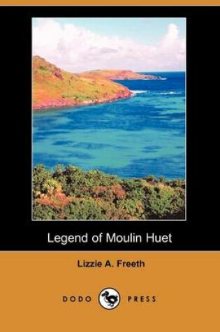 Cover of Legend of Moulin Huet (Dodo Press)