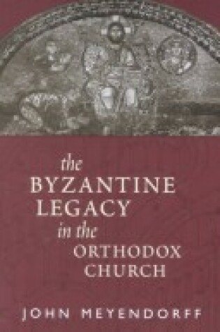 Cover of The Byzantine Legacy in the Orthodox Church