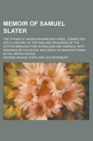 Cover of Memoir of Samuel Slater; The Father of American Manufactures