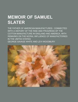 Book cover for Memoir of Samuel Slater; The Father of American Manufactures