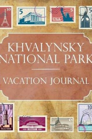 Cover of Khvalynsky National Park Vacation Journal