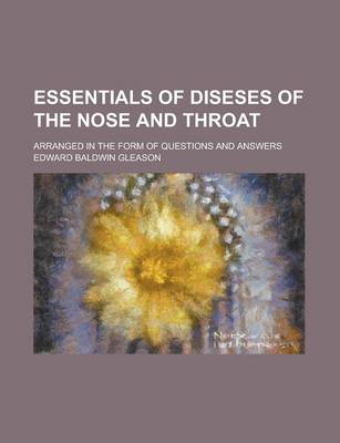 Book cover for Essentials of Diseses of the Nose and Throat; Arranged in the Form of Questions and Answers